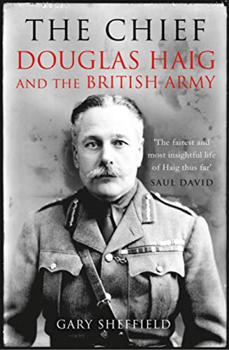 Beispielbild fr The Chief: Douglas Haig and the British Army zum Verkauf von WorldofBooks