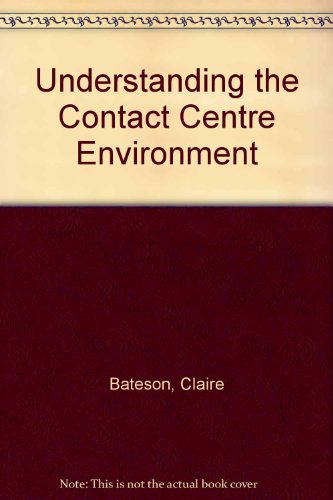 Understanding the Contact Centre Environment (9781845161552) by Bateson, Claire