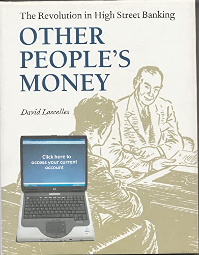 9781845163518: OTHER PEOPLE'S MONEY: THE REVOLUTION IN HIGH STREET BANKING. (HARDBACK).