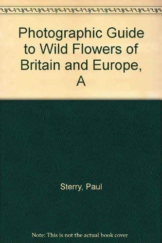 Imagen de archivo de Photographic Guide to Wild Flowers of Britain and Europe, A a la venta por HPB-Ruby