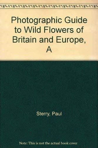 Stock image for Photographic Guide to Wild Flowers of Britain and Europe, A for sale by HPB-Ruby