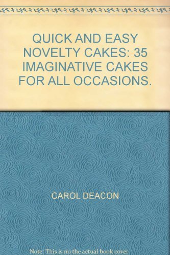 Stock image for QUICK AND EASY NOVELTY CAKES: 35 IMAGINATIVE CAKES FOR ALL OCCASIONS. for sale by WorldofBooks