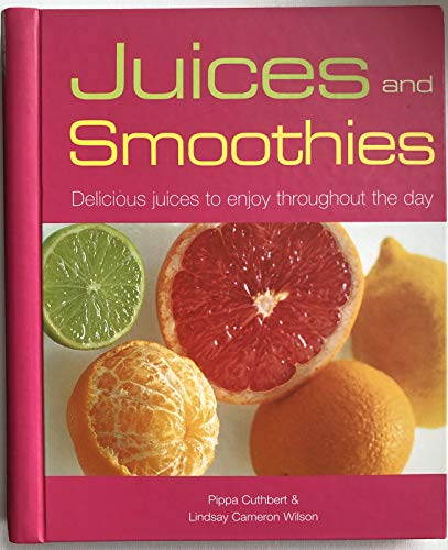 Beispielbild fr Juices and Smoothies - Delicious juices to enjoy throughout the day zum Verkauf von WorldofBooks