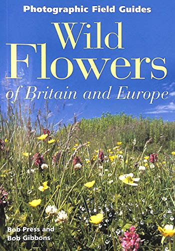 Stock image for Wild Flowers of Britain and Europe (Photographic Field Guide) for sale by Greener Books