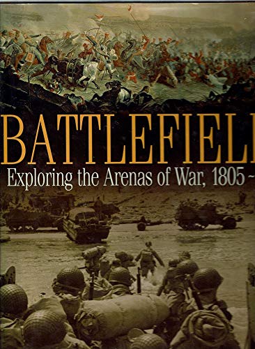 9781845172503: Battlefields: Exploring the Arenas of War 1805 - 1945