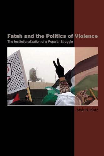 9781845190323: Fatah and the Politics of Violence: The Institutionalization of a Popular Struggle