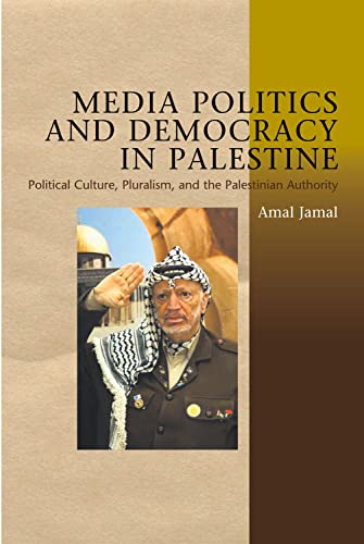 Stock image for MEDIA POLITICS AND DEMOCRACY IN PALESTINE: POLITICAL CULTURE, PLURALISM, AND THE PALESTINIAN AUTHORITY. for sale by Any Amount of Books
