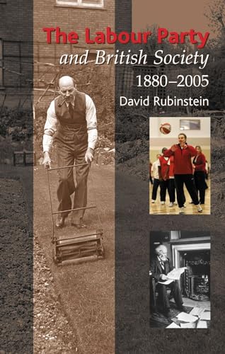 Labour Party and British Society, 1880-2005 (9781845190552) by Rubinstein, David