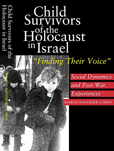 Beispielbild fr Child Survivors of the Holocaust in Israel: Social Dynamics and Post-War Experiences, "Finding Their Voice" zum Verkauf von medimops
