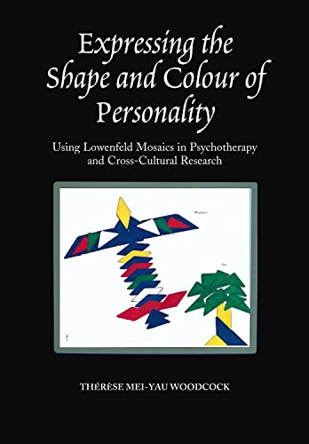 Imagen de archivo de Expressing the Shape and Colour of Personality: Using Lowenfeld Mosaics in Psychotherapy and Cross-Cultural Research a la venta por AwesomeBooks