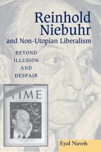 Stock image for Reinhold Niebuhr and Non-Utopian Liberalism: Beyond Illusion and Despair for sale by WeBuyBooks