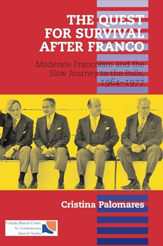 Beispielbild fr The Quest for Survival After Franco: Moderate Francoism and the Slow Journey to the Polls, 1964-1977 zum Verkauf von Buchpark