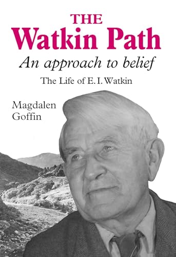 The Watkin Path: An Approach to Belief - The Life of E.I.Watkin