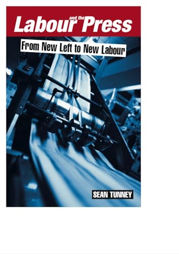 Labour and the Press: From New Left to New Labour