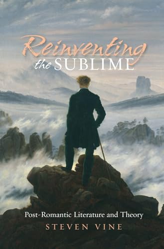 Imagen de archivo de Reinventing the Sublime: Post-Romantic Literature and Theory a la venta por WYEMART LIMITED