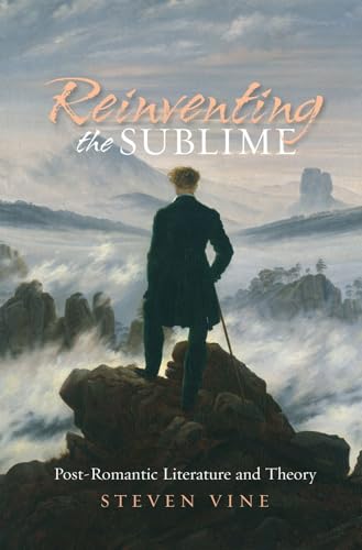 Stock image for Reinventing the Sublime: Post-Romantic Literature and Theory for sale by WYEMART LIMITED