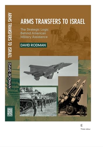 9781845191788: Arms Transfer to Israel: The Strategic Logic Behind American Military Assistance