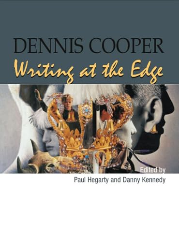 9781845191870: Dennis Cooper: Writing at the Edge