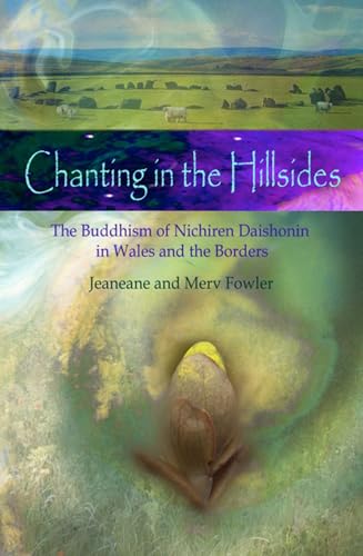 Imagen de archivo de Chanting in the Hillsides: Nichiren Daishonim Buddhism in Wales and the Borders a la venta por Brit Books