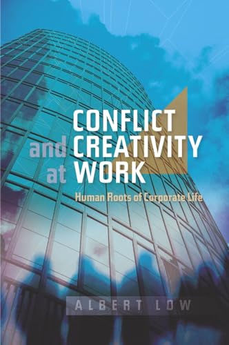Beispielbild fr Conflict and Creativity at Work : Human Roots of Corporate Life zum Verkauf von Better World Books: West