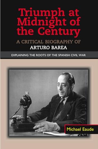 Imagen de archivo de Triumph at Midnight of the Century: A Critical Biography of Arturo Barea a la venta por The Way We Were Bookshop