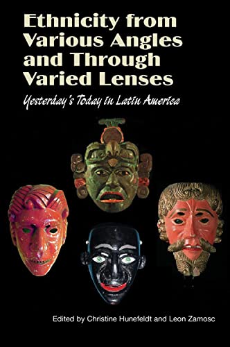 Beispielbild fr Hunefeldt, C: Ethnicity from Various Angles and Through Vari: Yesterday`s Today in Latin America (Sussex Library of Study New Historical and . Latin America Society, Politics, and Culture) zum Verkauf von Buchpark