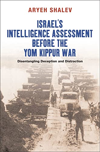 9781845193706: Israel's Intelligence Assessment Before the Yom Kippur War: Disentangling Deception & Distreaction: Disentangling Deception and Distreaction