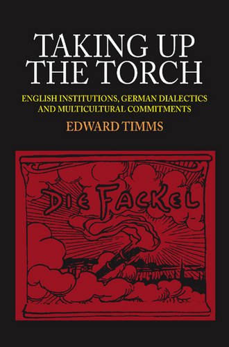Beispielbild fr Taking Up the Torch: English Institutions, German Dialectics, and Multicultural Commitments: English Institutions, German Dialectics & Multi-Cultural Commitments zum Verkauf von WorldofBooks