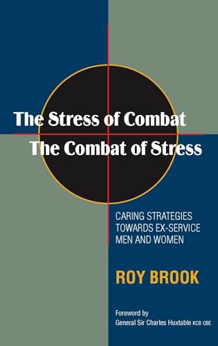 Stock image for Stress of Combat -- The Combat of Stress (Updated 2010 Edition): Caring Strategies Towards Ex-Service Men and Women for sale by WorldofBooks