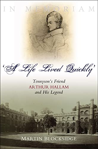 Beispielbild fr Life Lived Quickly: Tennyson's Friend Arthur Hallam and His Legend zum Verkauf von WorldofBooks