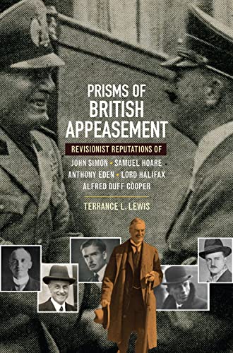 9781845194222: Prisms of British Appeasement: Revisionist Reputations of John Simon, Samuel Hoare, Anthony Eden, Lord Halifax & Alfred Duff Cooper: Revisionist ... Eden, Lord Halifax and Alfred Duff Cooper