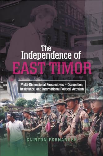 Stock image for Independence of East Timor: Multi-Dimensional Perspectives -- Occupation, Resistance, & International Political Activism for sale by WYEMART LIMITED