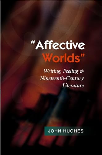 Beispielbild fr Affective Worlds: Writing, Feeling & Nineteenth-Century Literature zum Verkauf von WorldofBooks