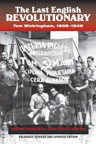 9781845194482: The Last English Revolutionary: Tom Wintringham, 1898-1949, Revised and Updated Edition (LSE Studies in Spanish History)