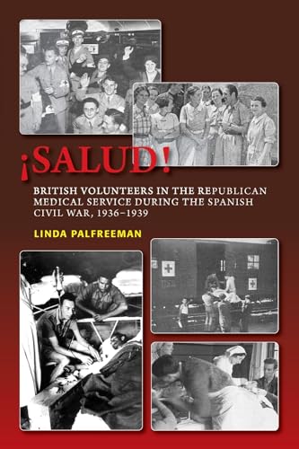 Beispielbild fr Salud!: British Volunteers in the Republican Medical Service During the Spanish Civil War, 1936-1939 zum Verkauf von WYEMART LIMITED