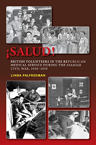 9781845195199: ¡Salud!: British Volunteers in the Republican Medical Service During the Spanish Civil War, 1936-1939 (LSE Studies in Spanish History)