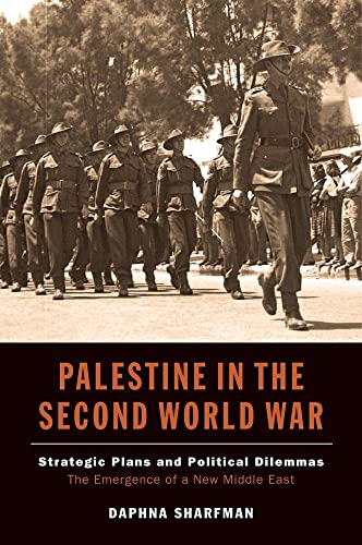 9781845195267: Palestine in the Second World War: Strategic Plans and Political Dilemmas -- The Emergence of a New Middle East