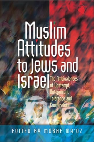 Beispielbild fr Muslim Attitudes to Jews and Israel: The Ambivalences of Rejection, Antagonism, Tolerance & Co-Operation zum Verkauf von Wonder Book