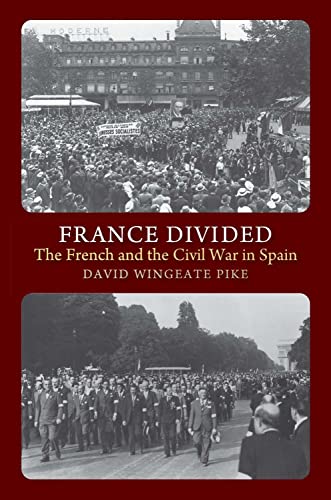 Imagen de archivo de France Divided: The French and the Civil War in Spain (LSE Studies in Spanish History) a la venta por Brook Bookstore