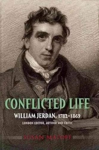 9781845195632: Conflicted Life: William Jerdan, 1782-1869 -- London Editor, Author & Critic