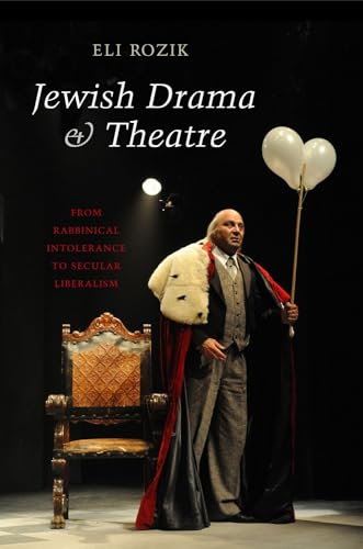 Stock image for Jewish Drama & Theatre: From Rabbinical Intolerance to Secular Liberalism for sale by THE SAINT BOOKSTORE