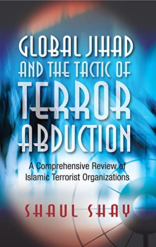 9781845196110: Global Jihad and the Tactic of Terror Abduction: A Comprehensive Review of Islamic Terrorist Organizations