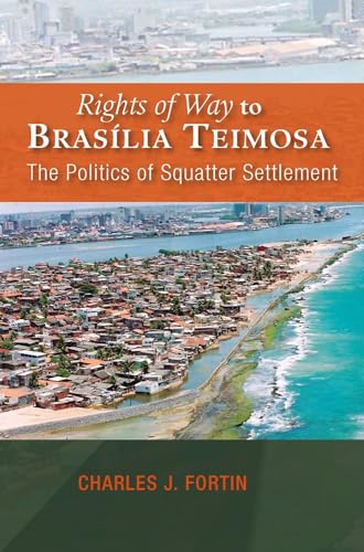 Beispielbild fr Rights of Way to Braslia Teimosa: The Politics of Squatter Settlement zum Verkauf von Buchpark