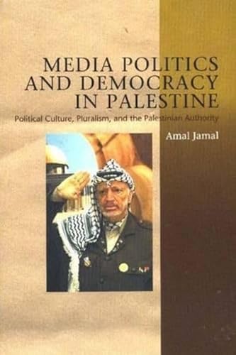 Stock image for Media Politics and Democracy in Palestine: Political Culture, Pluralism and the Palestinian Authority for sale by Ria Christie Collections