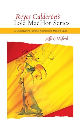 Stock image for Reyes Calder  n s Lola MacHor Series: A Conservative Feminist Approach to Modern Spain (Reyes Calderon's Lola Machor) for sale by WorldofBooks