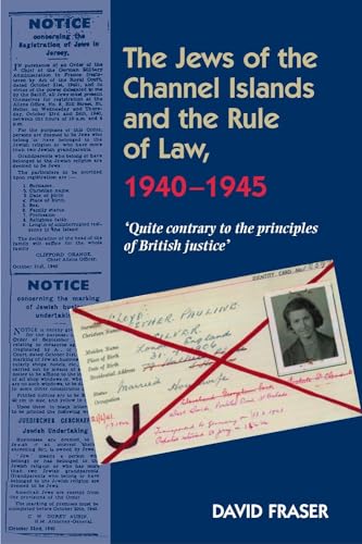9781845196783: The Jews of the Channel Islands and the Rule of Law, 1940-1945: Quite Contrary to the Principles of British Justice