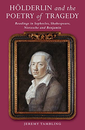 9781845197094: Hlderlin and the Poetry of Tragedy: Readings in Sophocles, Shakespeare, Nietzsche & Benjamin