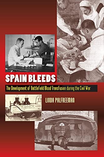 Beispielbild fr Spain Bleeds   The Development of Battlefield Blood Transfusion During the Civil War zum Verkauf von Revaluation Books