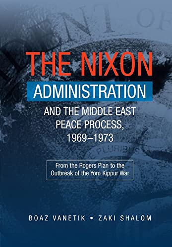 Beispielbild fr Nixon Administration &amp; The Middle East Peace Process, 1969-1973 zum Verkauf von Blackwell's