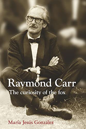 9781845197322: Raymond Carr (HB@PB PRICE): The Curiosity of the Fox (LSE Studies in Spanish History)